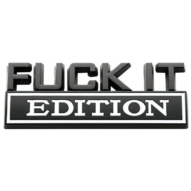 Emblema Fuck it Edition adhesivo lateral o trasero Negro y Blanco Mate - imagen 1